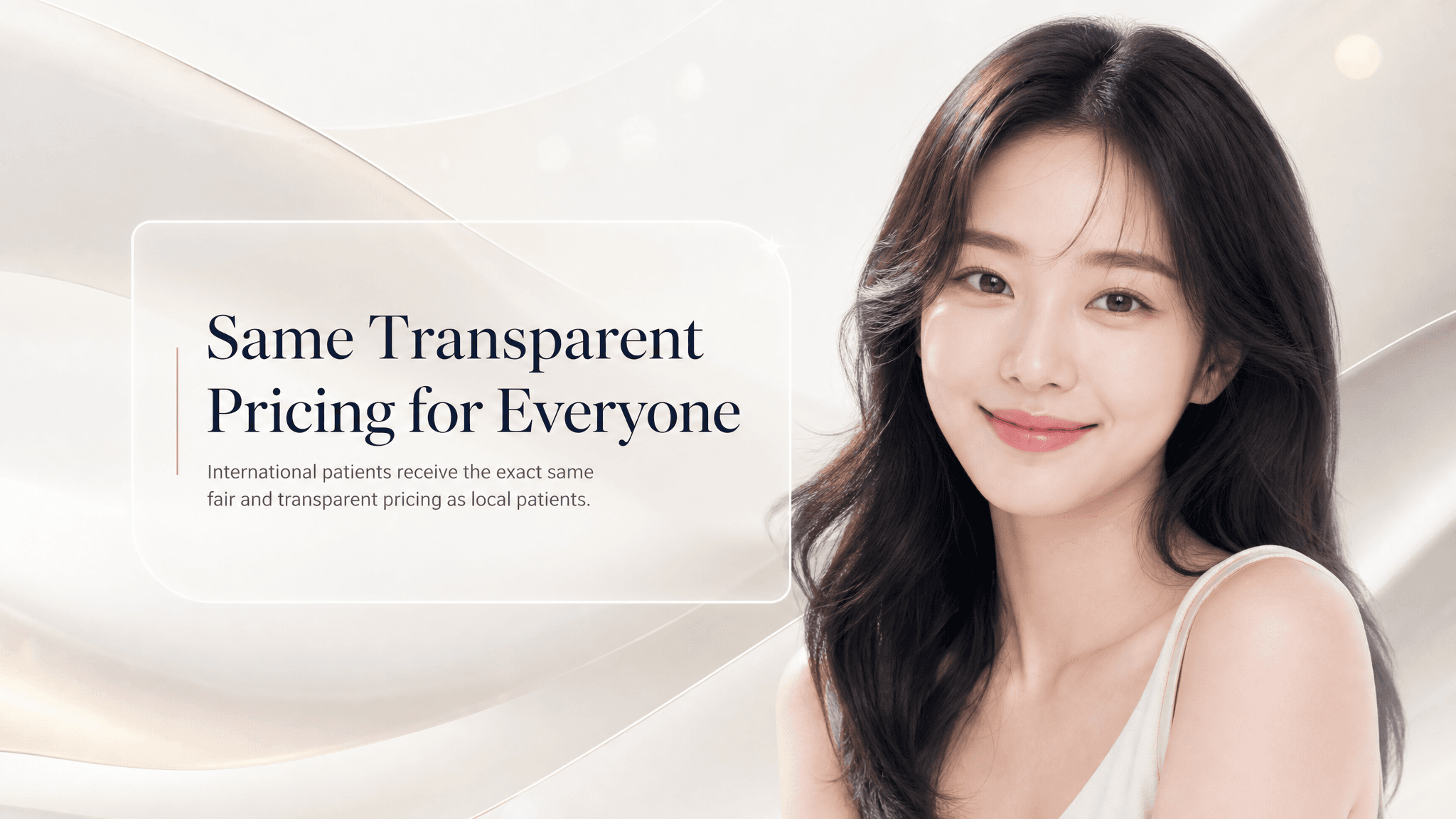 Same transparent pricing for everyone — international patients pay the same as local patients.